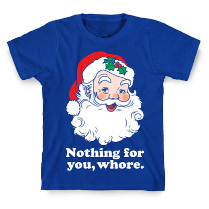 Nothing For You, Whore T-Shirt