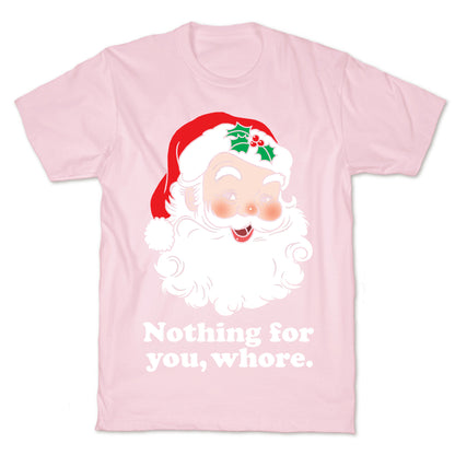 Nothing For You, Whore T-Shirt