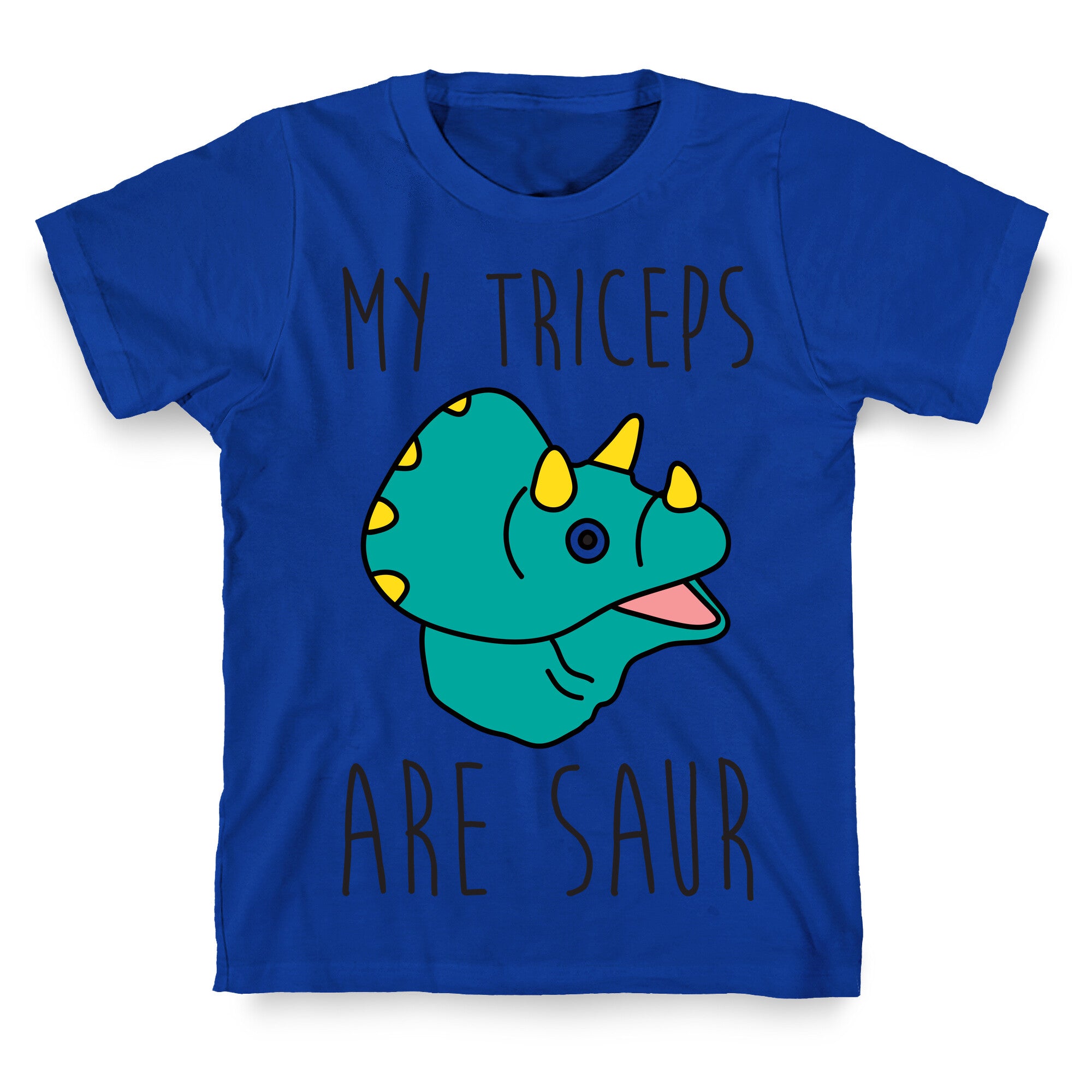 My Triceps Are Saur T-Shirt