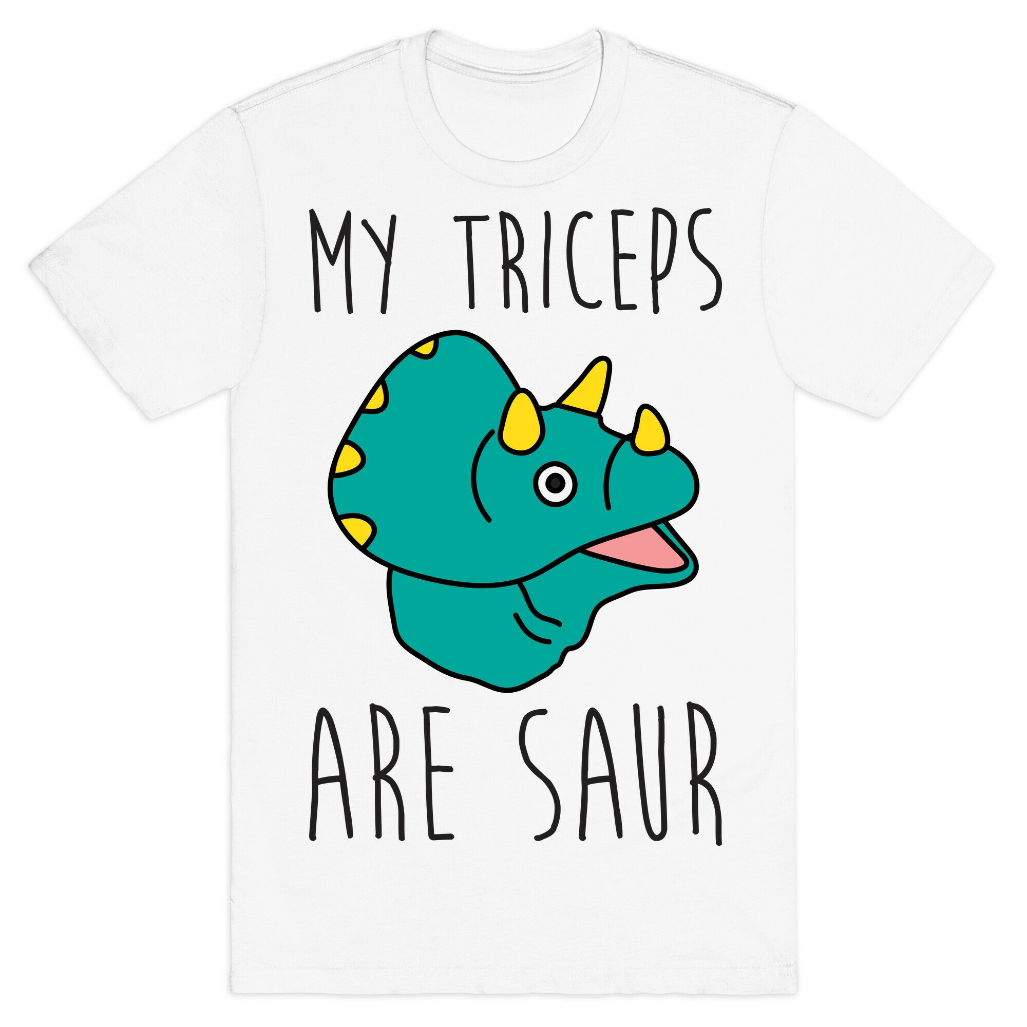 My Triceps Are Saur T-Shirt