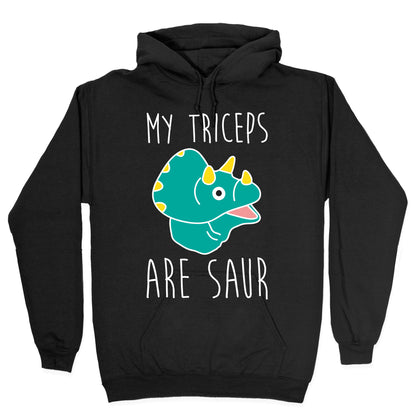 My Triceps Are Saur Hoodie