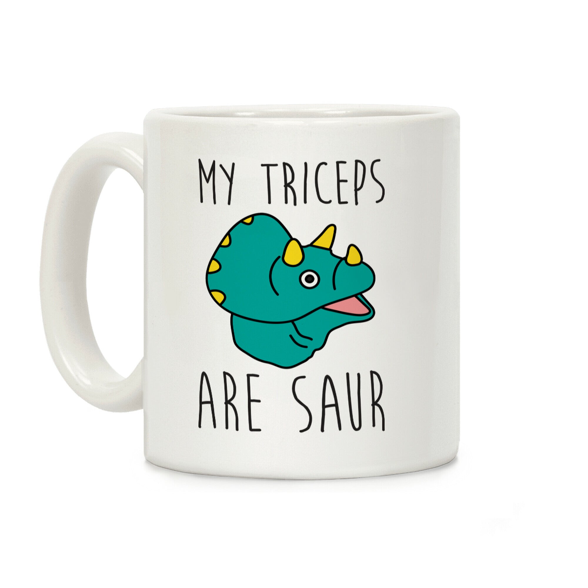 My Triceps Are Saur Coffee Mug
