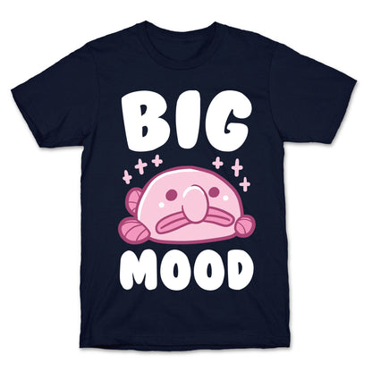 Big Mood - Blob Fish T-Shirt