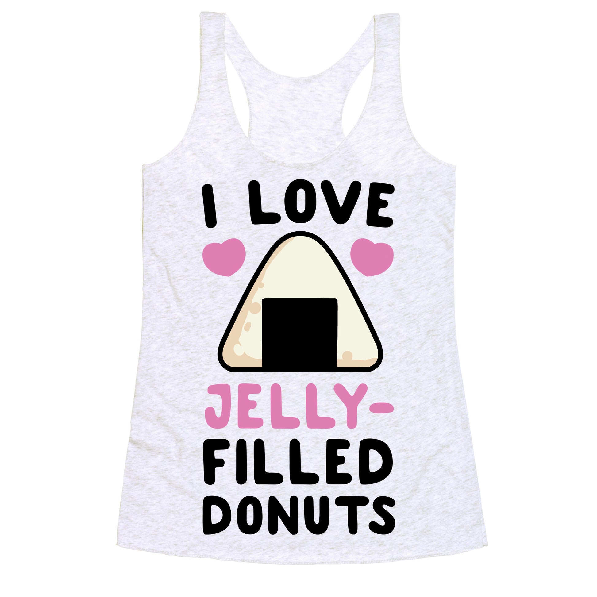 I Love Jelly-Filled Donuts - Onigiri Racerback Tank