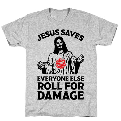 Jesus Saves Everyone Else Roll For Damage T-Shirt