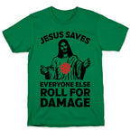 Jesus Saves Everyone Else Roll For Damage T-Shirt