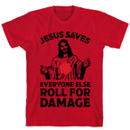 Jesus Saves Everyone Else Roll For Damage T-Shirt