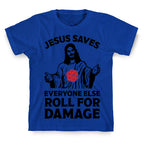 Jesus Saves Everyone Else Roll For Damage T-Shirt