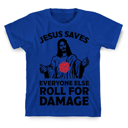 Jesus Saves Everyone Else Roll For Damage T-Shirt