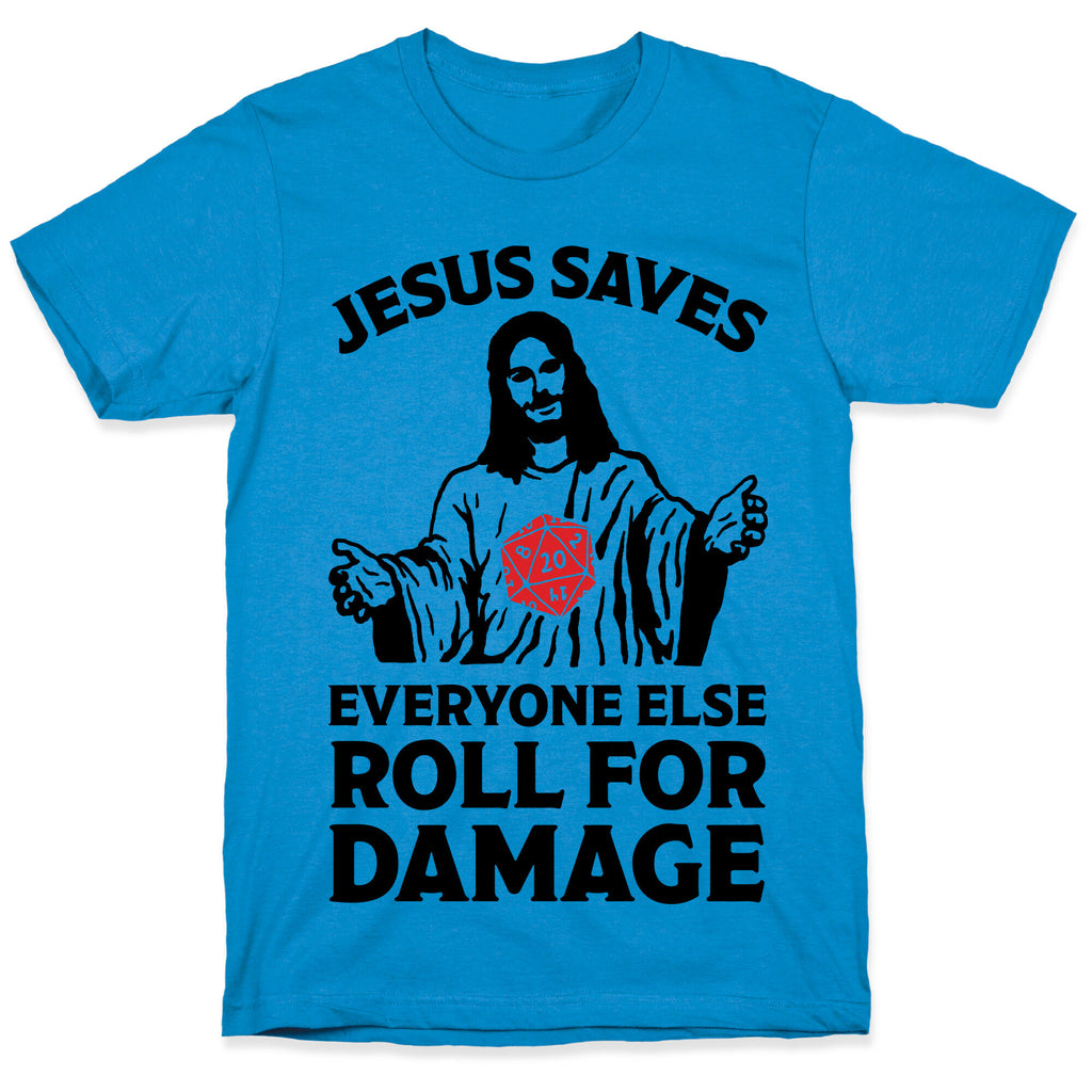 Jesus Saves Everyone Else Roll For Damage T-Shirt