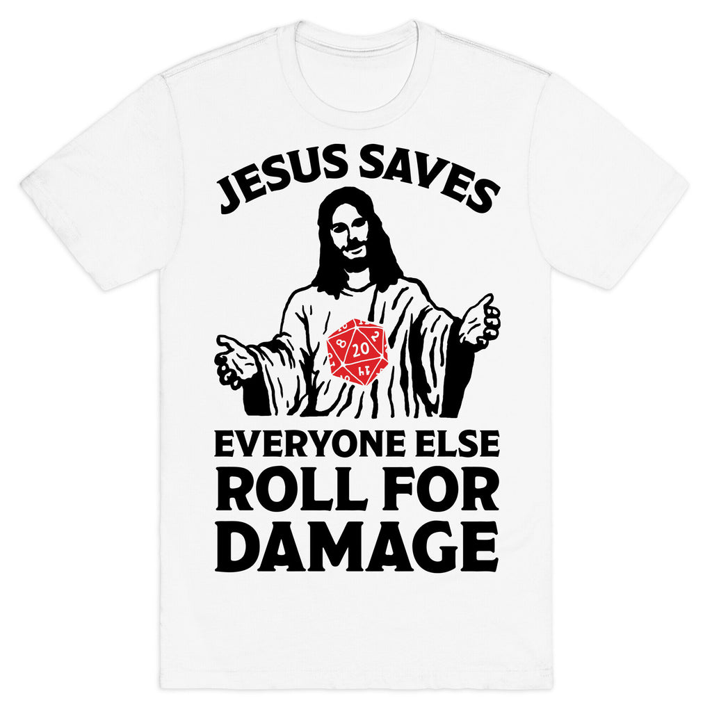 Jesus Saves Everyone Else Roll For Damage T-Shirt