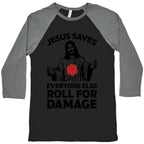Jesus Saves Everyone Else Roll For Damage Baseball Tee