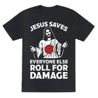 Jesus Saves Everyone Else Roll For Damage Unisex Triblend Tee