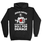 Jesus Saves Everyone Else Roll For Damage Hoodie