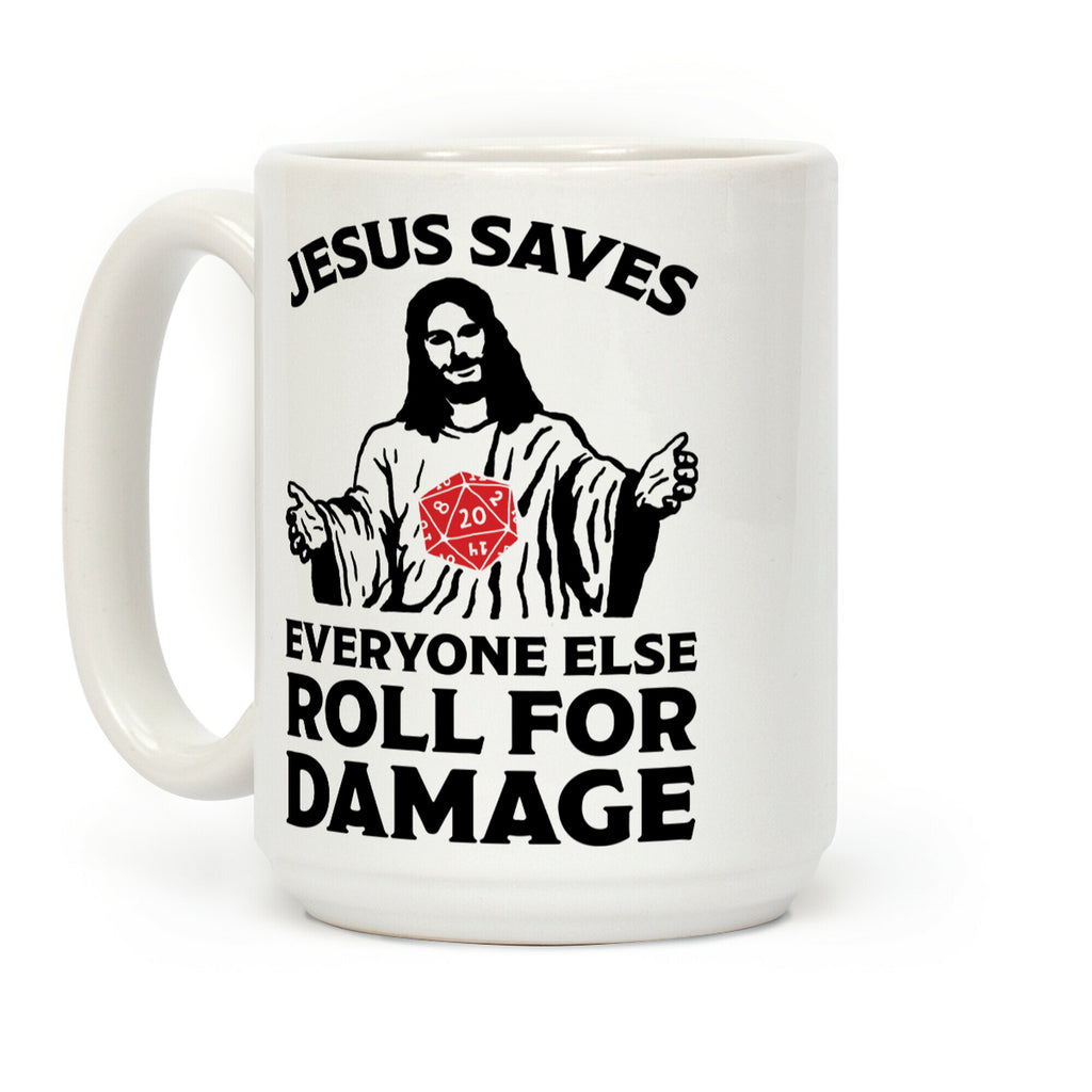 Jesus Saves Everyone Else Roll For Damage Coffee Mug