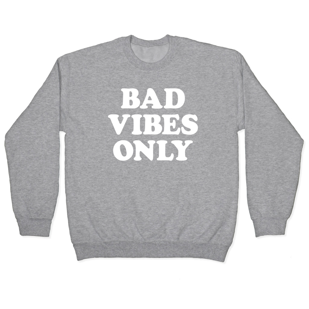Bad Vibes Only Crewneck Sweatshirt