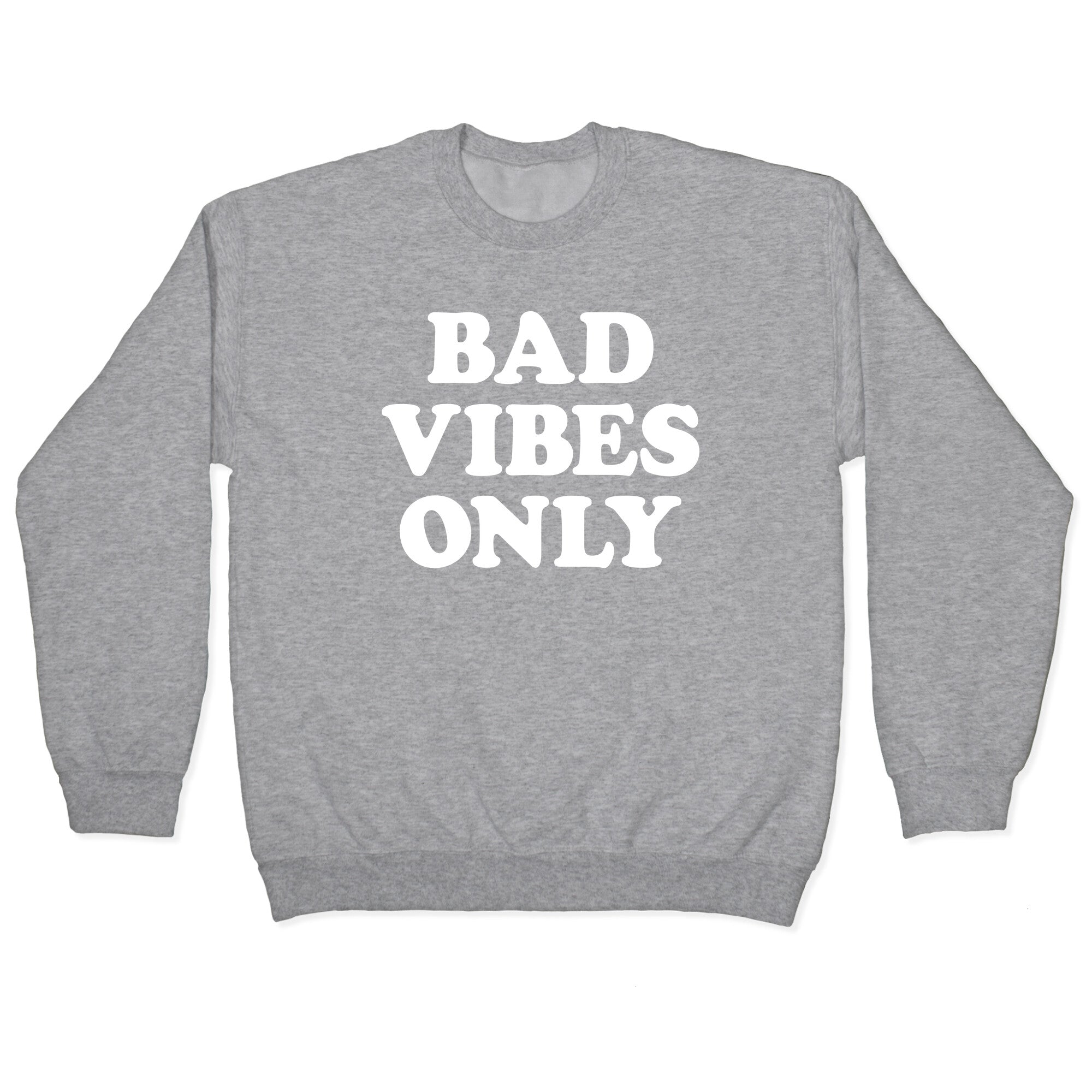 Bad Vibes Only Crewneck Sweatshirt