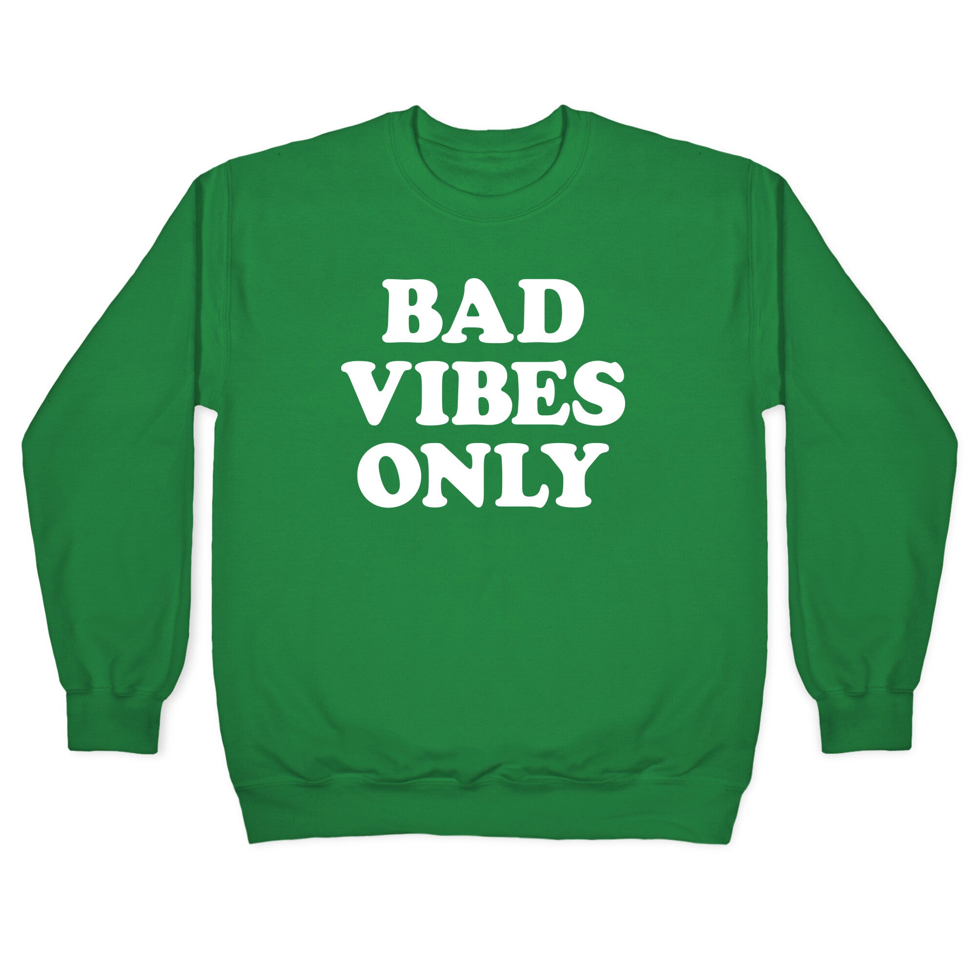 Bad Vibes Only Crewneck Sweatshirt