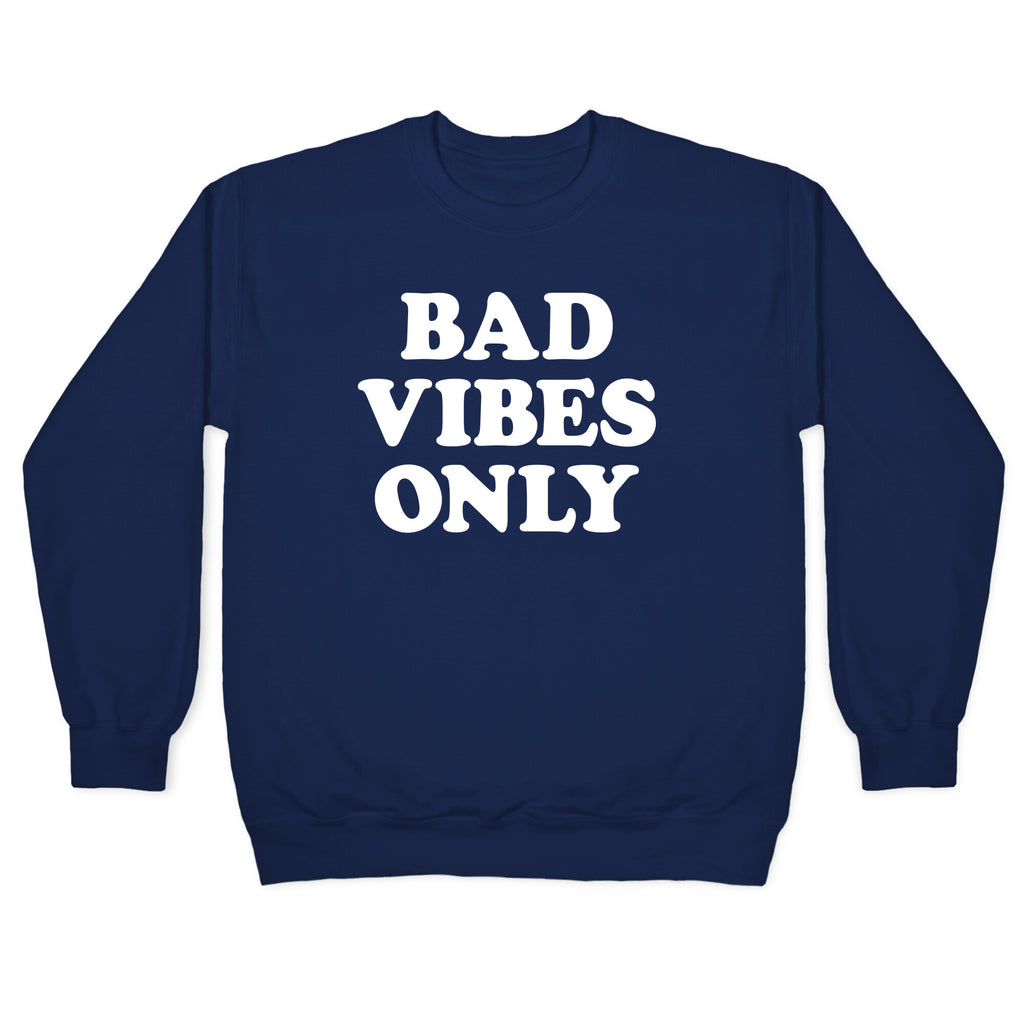 Bad Vibes Only Crewneck Sweatshirt