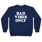 Bad Vibes Only Crewneck Sweatshirt