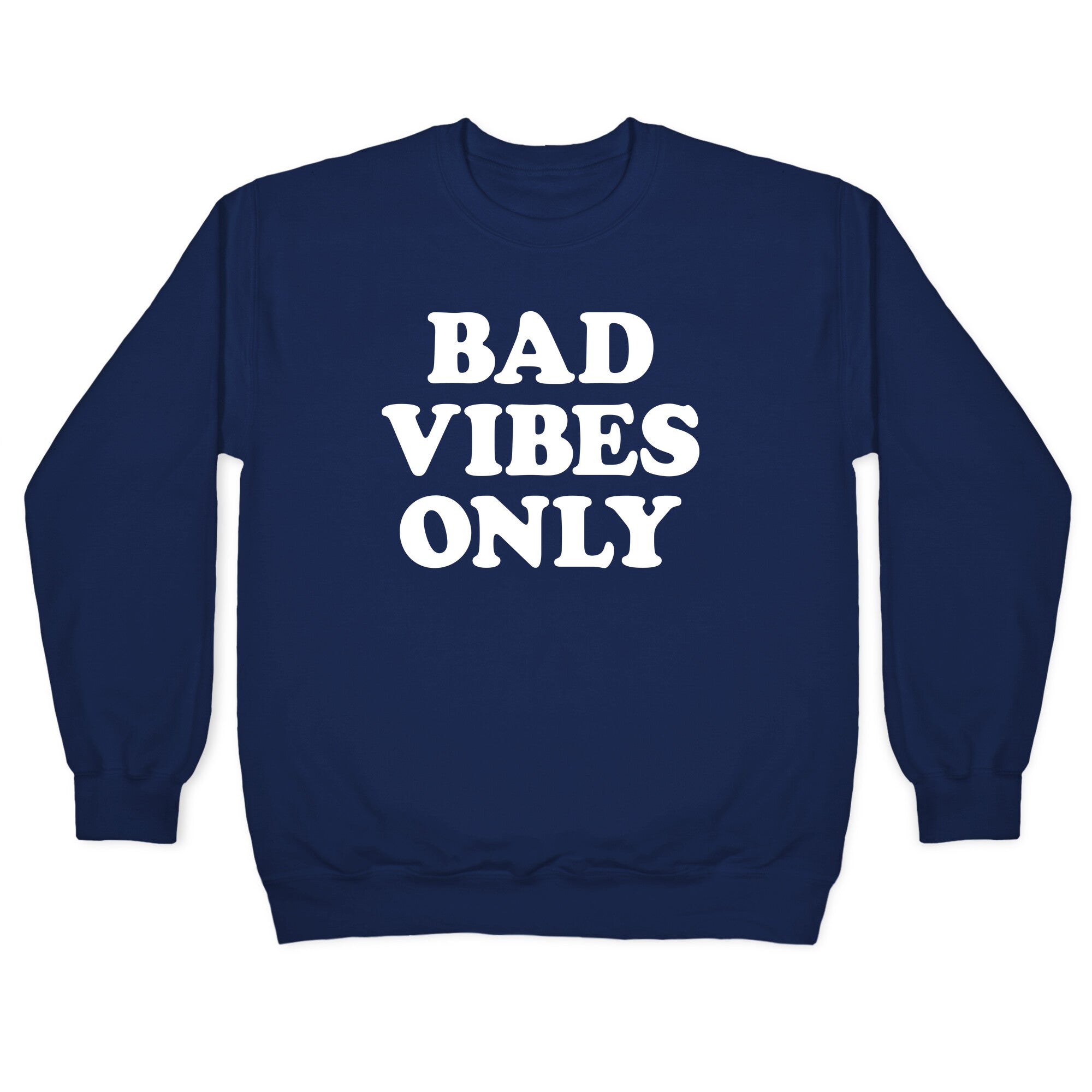 Bad Vibes Only Crewneck Sweatshirt