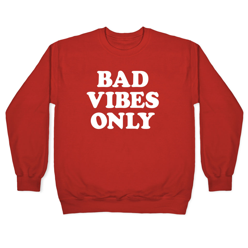 Bad Vibes Only Crewneck Sweatshirt