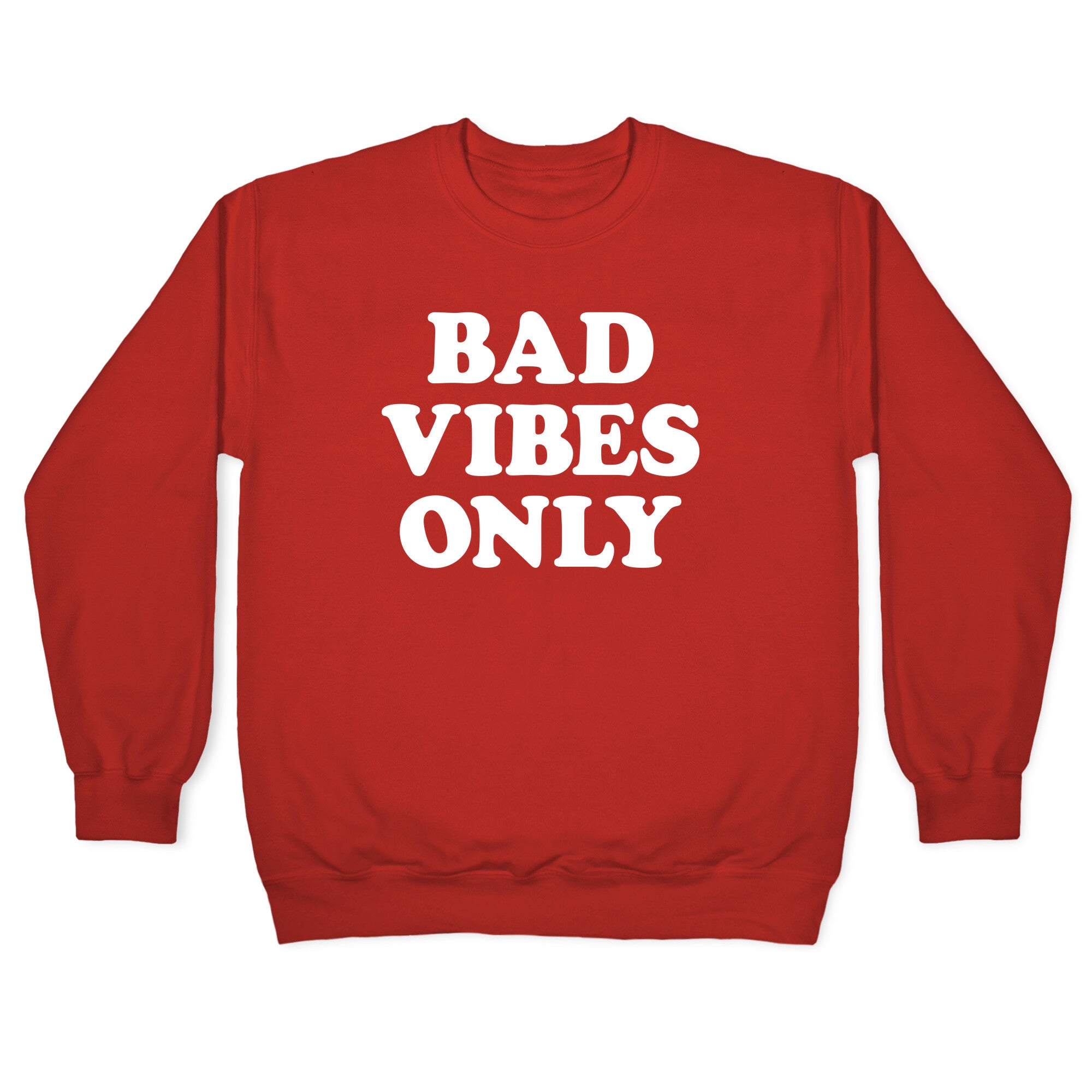 Bad Vibes Only Crewneck Sweatshirt