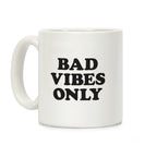 Bad Vibes Only Coffee Mug