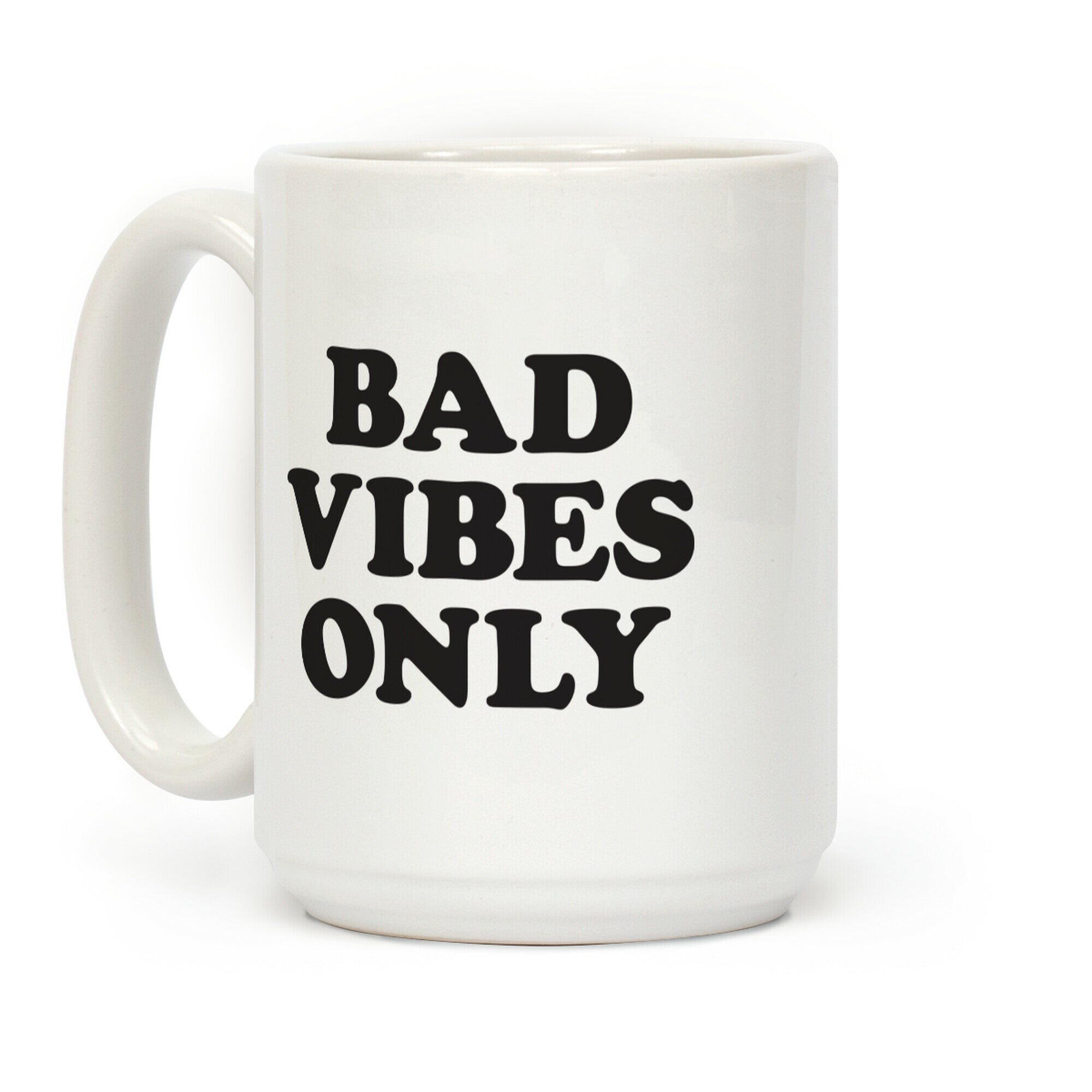 Bad Vibes Only Coffee Mug