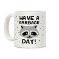 Have A Garbage Day Raccoon Coffee Mug