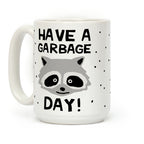 Have A Garbage Day Raccoon Coffee Mug