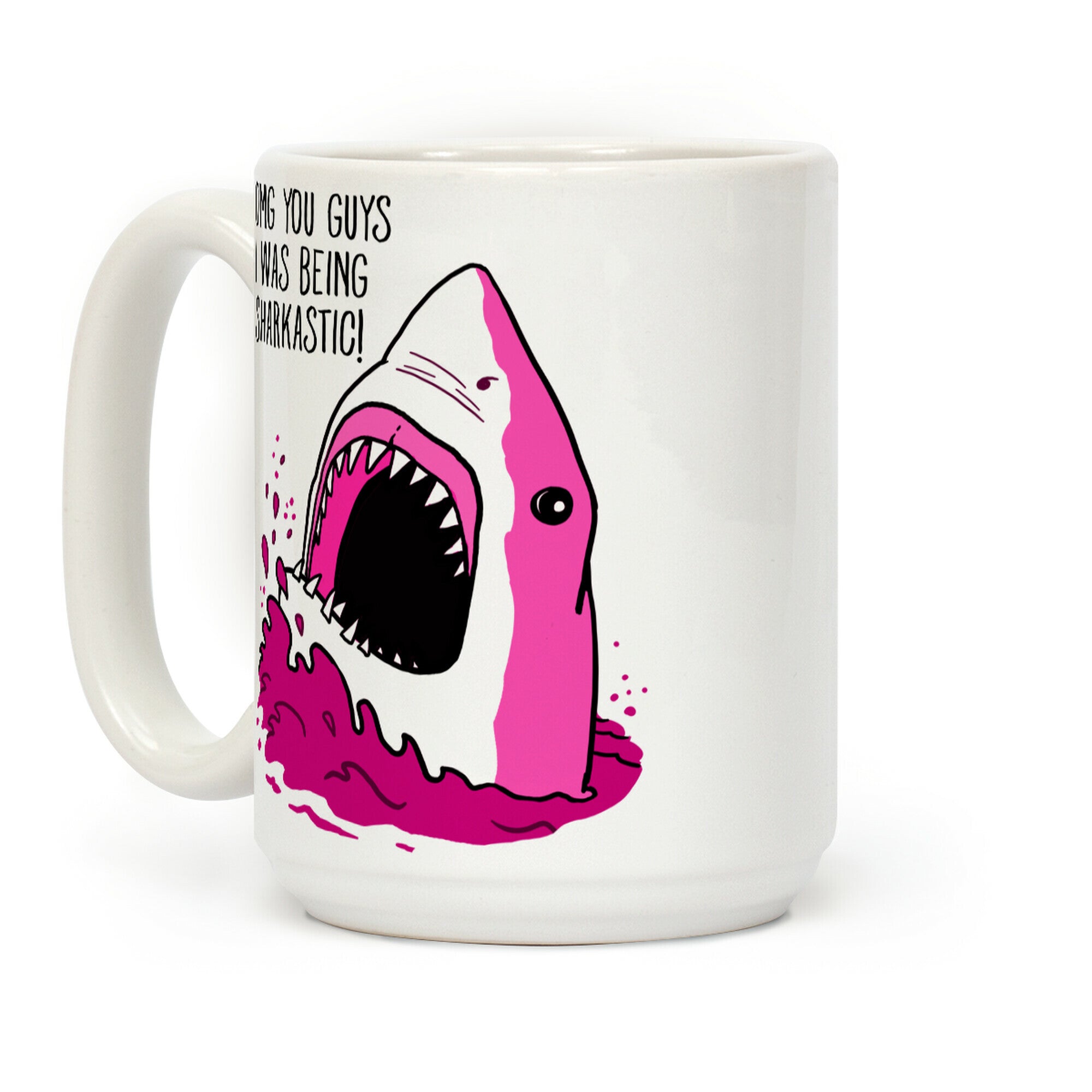 Omg Guys I Was Being Sharkastic Coffee Mug