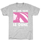 My Job Here is Done - Tuxedo Mask T-Shirt