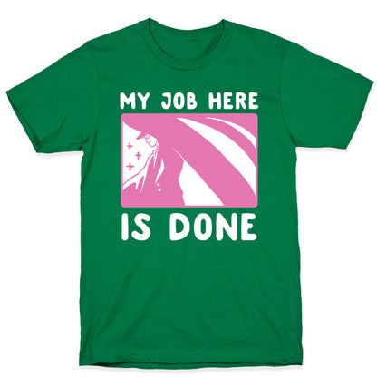 My Job Here is Done - Tuxedo Mask T-Shirt