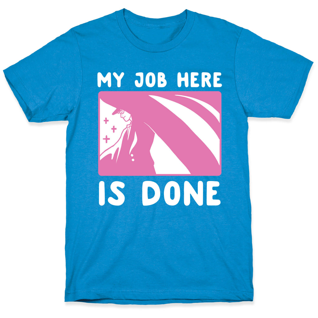 My Job Here is Done - Tuxedo Mask T-Shirt