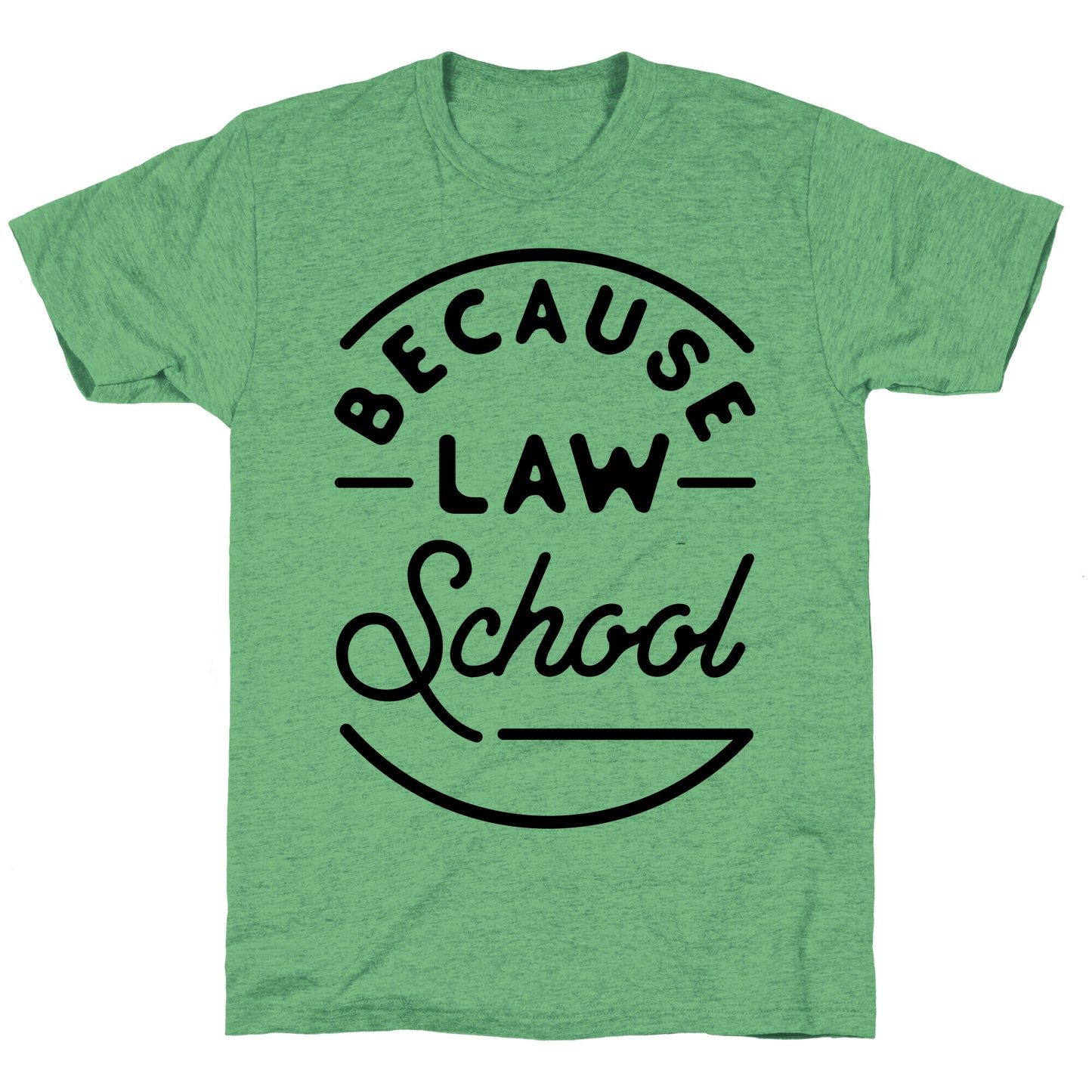 Because Law School Unisex Triblend Tee