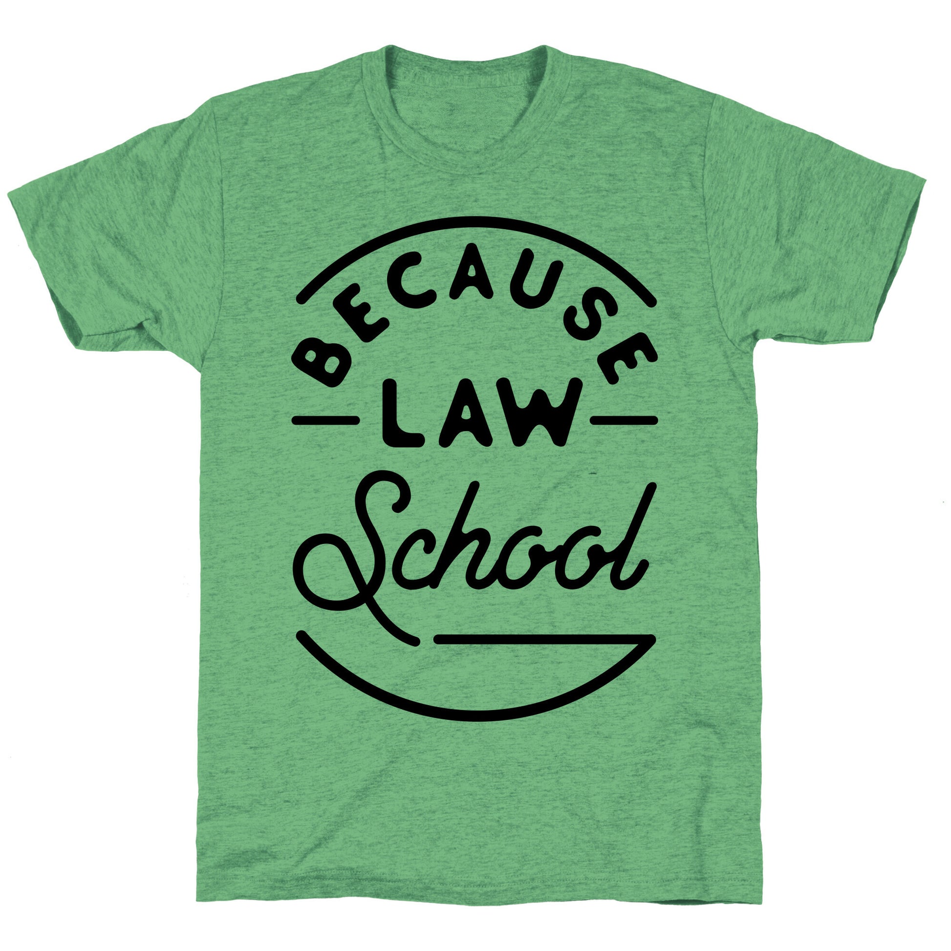 Because Law School Unisex Triblend Tee