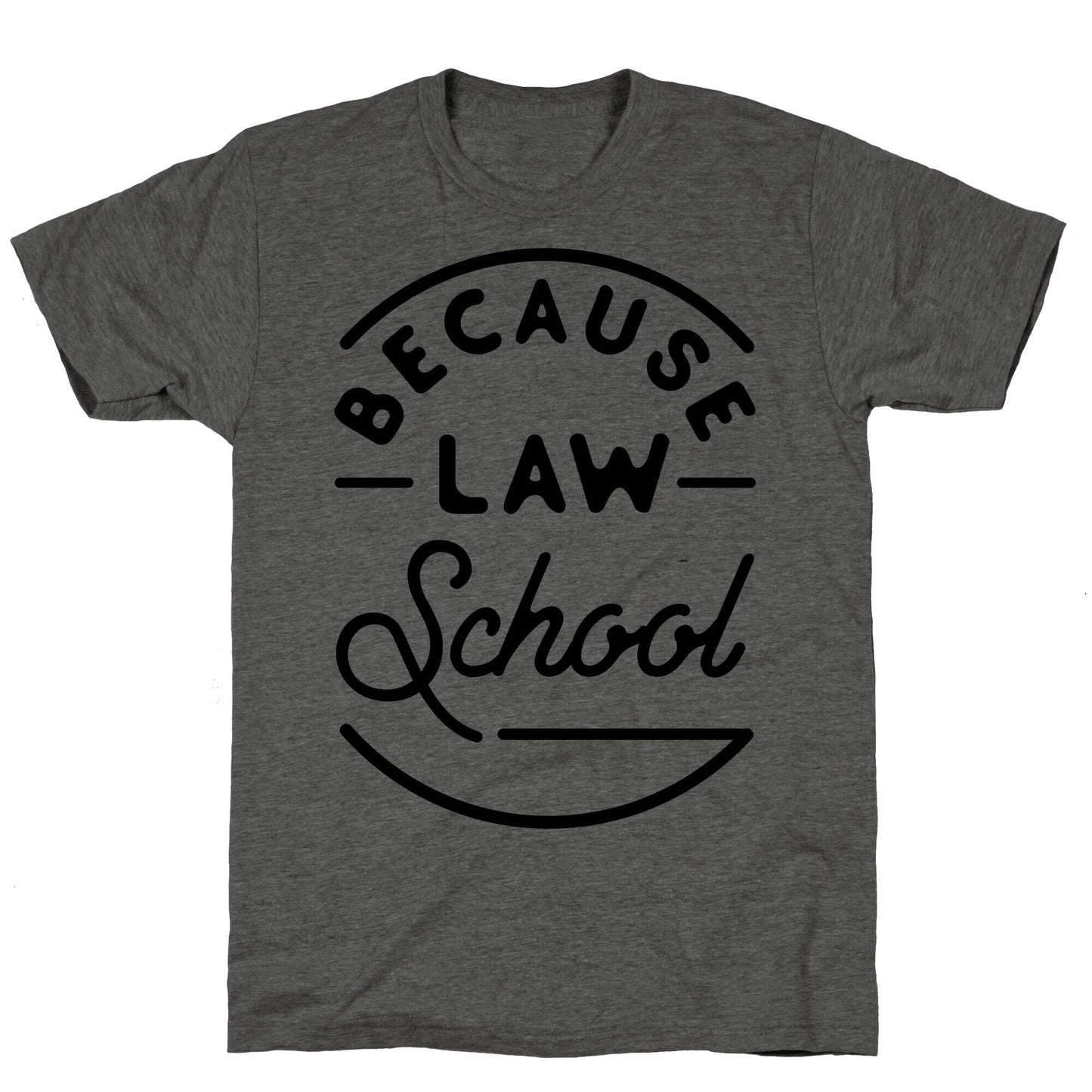 Because Law School Unisex Triblend Tee