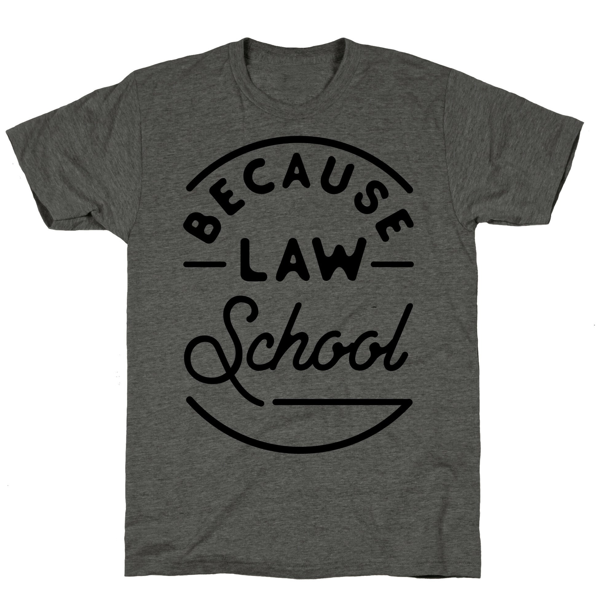 Because Law School Unisex Triblend Tee