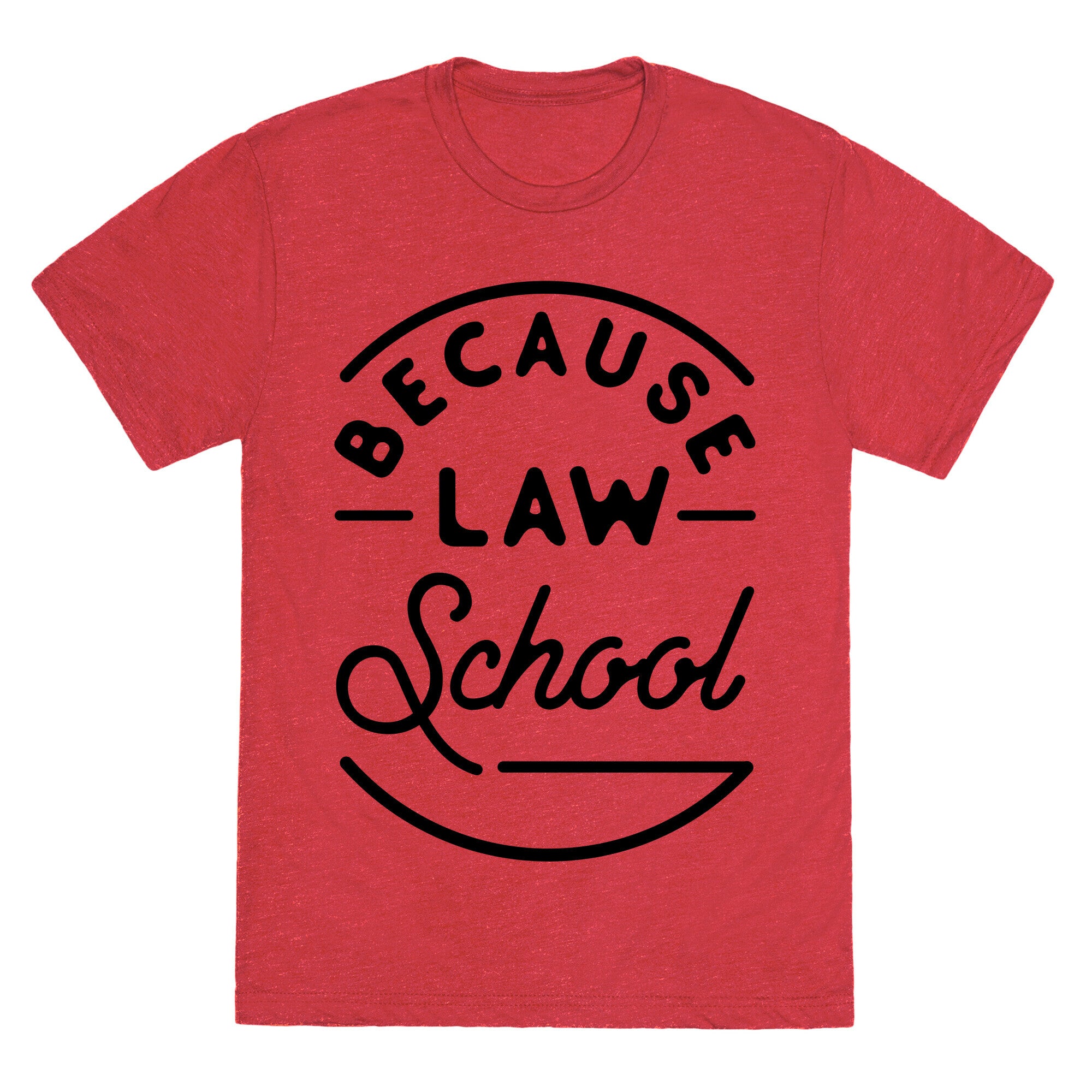 Because Law School Unisex Triblend Tee