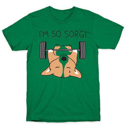 I'm So Sorgi Corgi T-Shirt