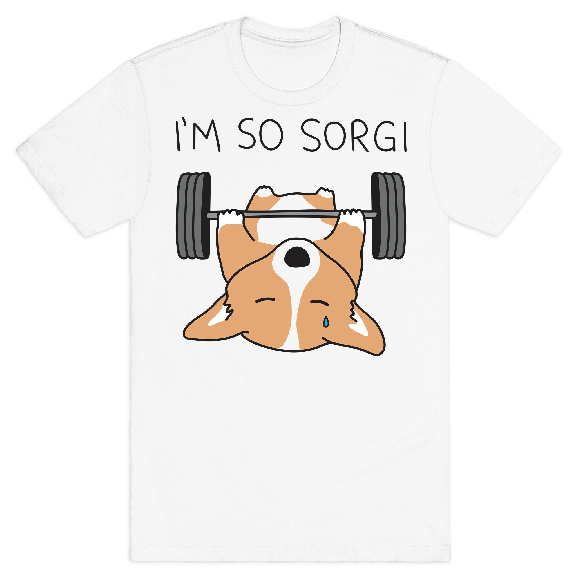 I'm So Sorgi Corgi T-Shirt