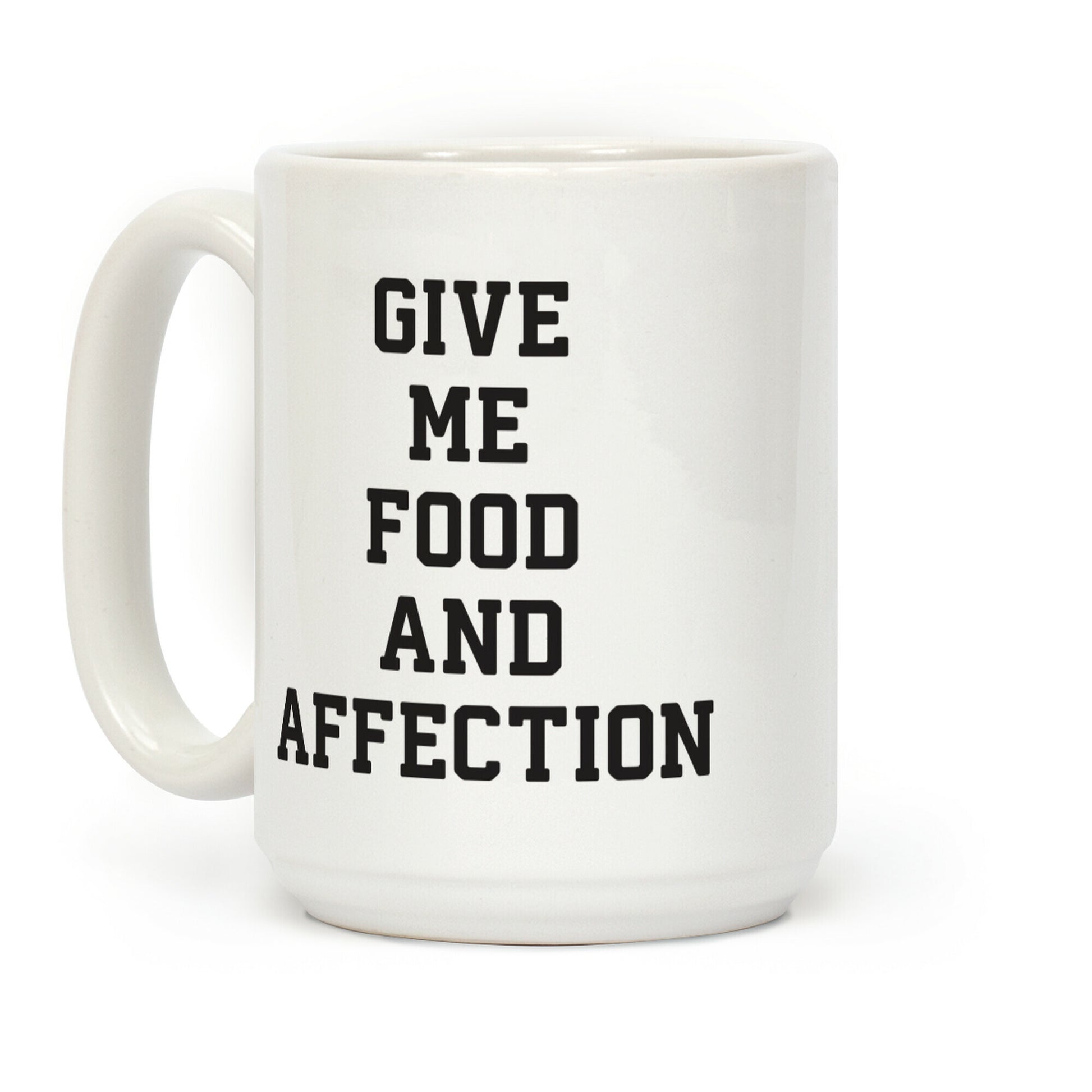 Give Me Food And Affection Coffee Mug
