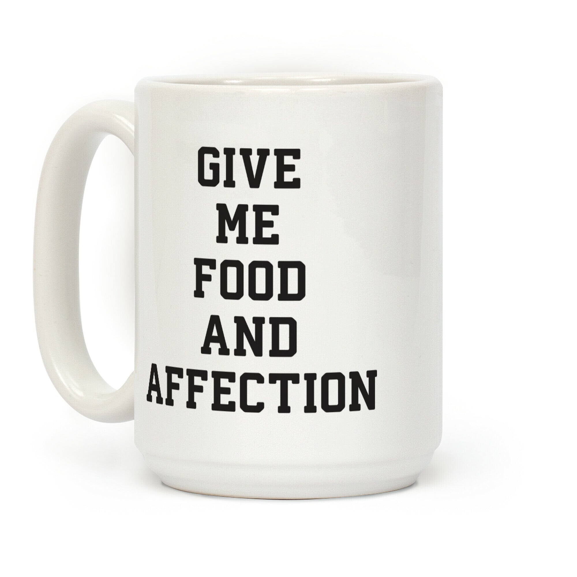 Give Me Food And Affection Coffee Mug