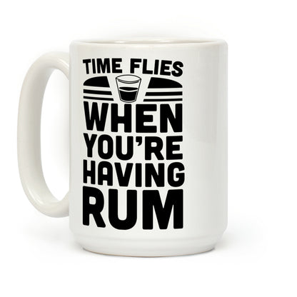 Time Flies When You're Having Rum Coffee Mug