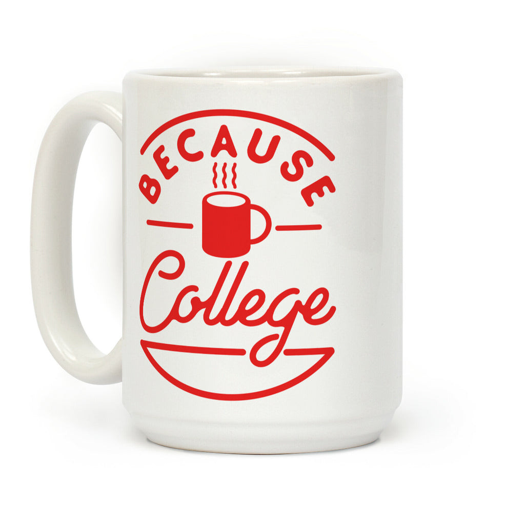 Because College Coffee Mug