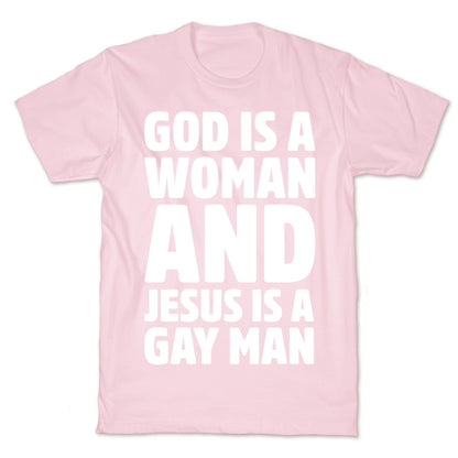 God Is A Woman And Jesus Is A Gay Man Parody White Print T-Shirt