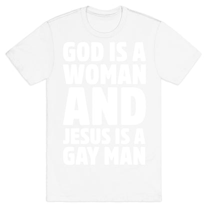 God Is A Woman And Jesus Is A Gay Man Parody White Print T-Shirt