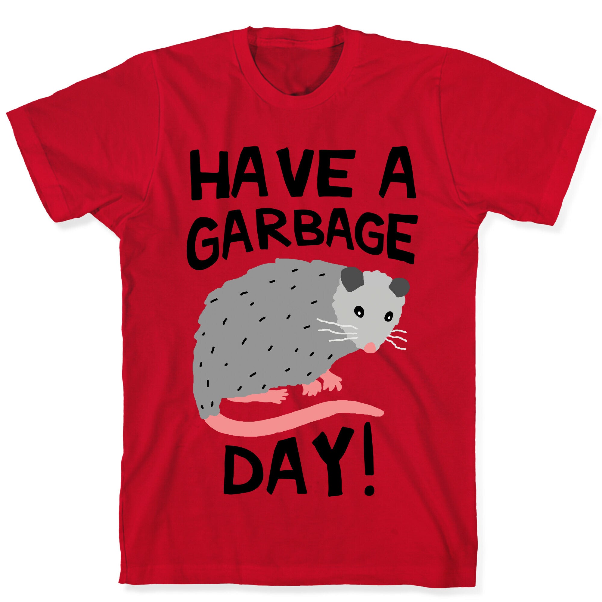 Have A Garbage Day Opossum  T-Shirt