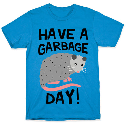 Have A Garbage Day Opossum  T-Shirt